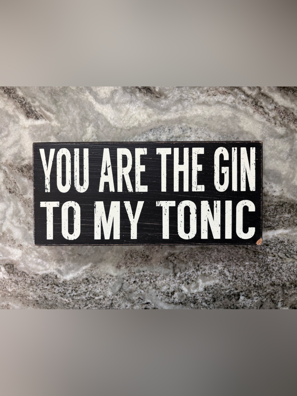 You Are The Gin To My Tonic Black Wood Sign - Home Accents